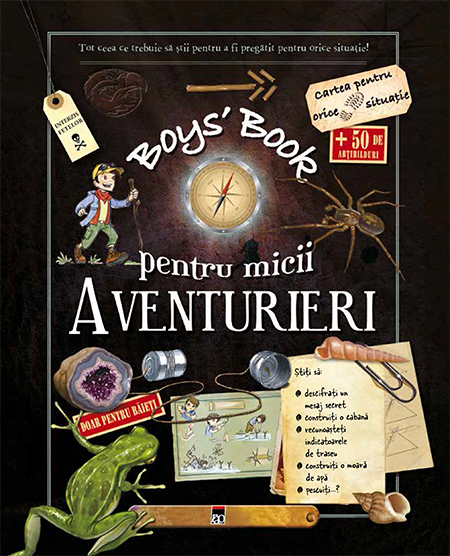 Boys' Book pentru micii aventurieri, 8-12 ani Boys' Book pentru micii aventurieri, 8-12 ani - Larousse