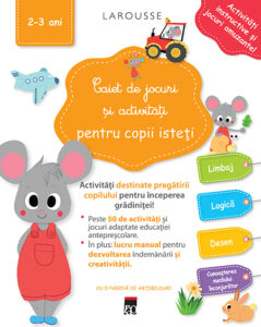 Caiet de jocuri și activități pentru copii isteți (2-3 ani) Larousse
