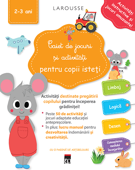 Caiet de jocuri și activități pentru copii isteți (2-3 ani) Caiet de jocuri și activități pentru copii isteți (2-3 ani) Larousse
