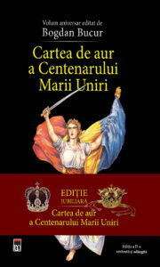 Cartea de aur a Centenarului Marii Uniri - ediția a II-a revăzută și adăugită Cartea de aur a Centenarului Marii Uniri, ediția a II-a revăzută și adăugită de Bogdan Bucur
