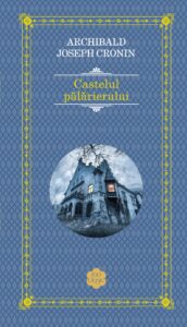 Copertă carte Castelul pălărierului de A. J. Cronin Coperta cărții Castelul pălărierului de Archibald Joseph Cronin
