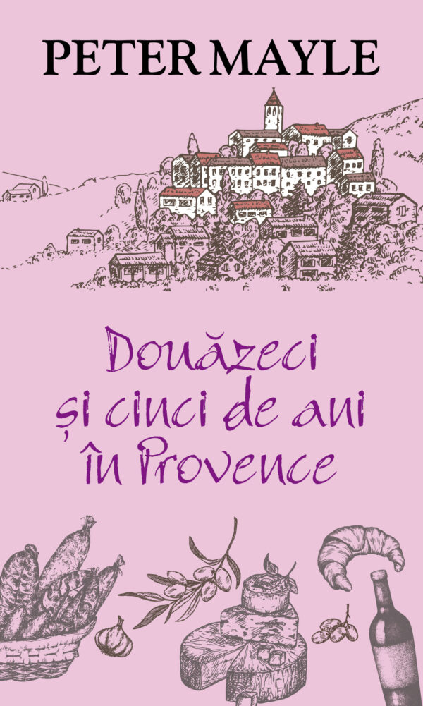 Copertă carte Douăzeci și cinci de ani în Provence Copertă carte Douăzeci și cinci de ani în Provence de Peter Mayle
