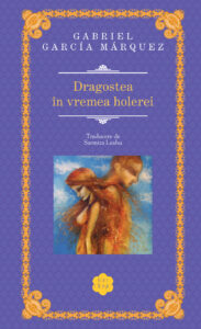 Copertă carte Dragoste în vremea holerei de Gabriel Garcia Marquez