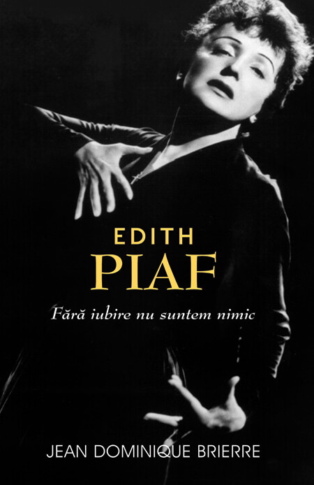 Copertă carte Edith Piaf: Fără iubire suntem nimic