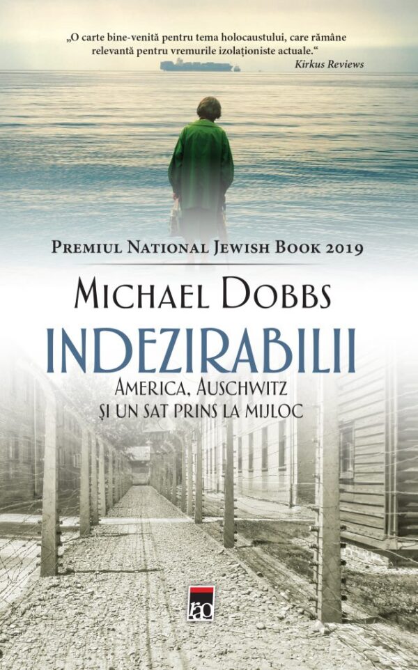 Copertă carte Indezirabilii - America, Auschwitz și un sat prins la mijloc de Michael Dobbs