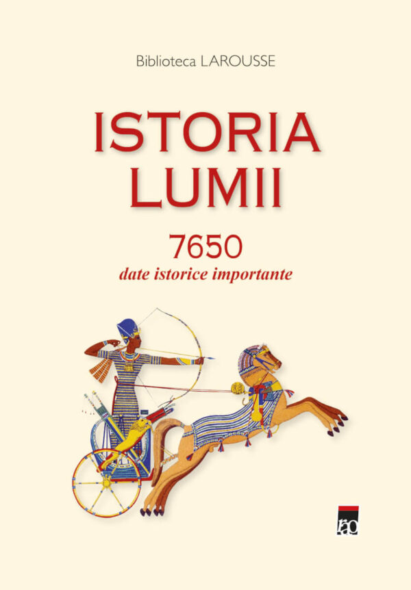 Copertă carte Istoria lumii 7650 date istorice importante Larousse