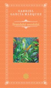 Copertă carte Scandalul secolului Copertă carte Scandalul secolului de Gabriel Garcia Marquez
