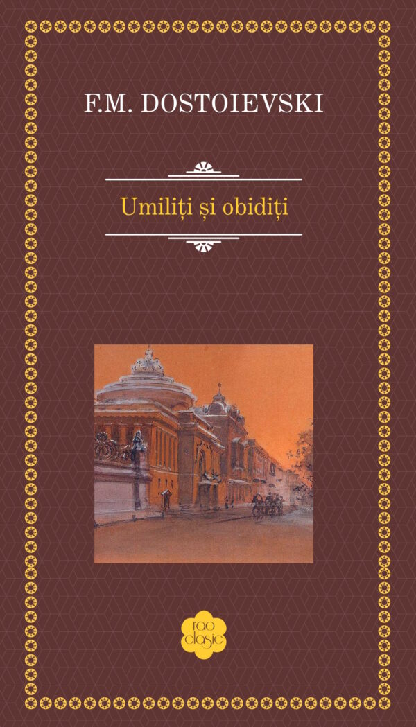 Copertă carte Umiliți și obidiți Copertă carte Umiliți și obidiți de Mihailovici Feodor Dostoievski