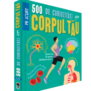Coperta cărții 500 de curiozități despre corpul tău Coperta cărții 500 de curiozități despre corpul tău