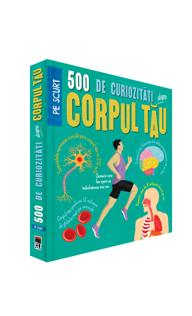 Coperta cărții 500 de curiozități despre corpul tău Coperta cărții 500 de curiozități despre corpul tău