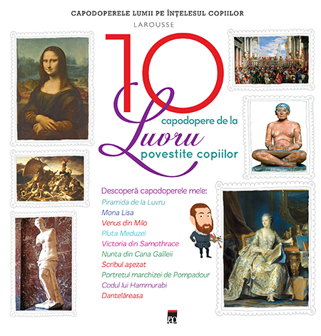 Cele 10 capodopere de la Luvru povestite copiilor de Larousse