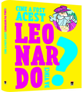 Coperta cărții Cine a fost acest… Leonardo da Vinci
