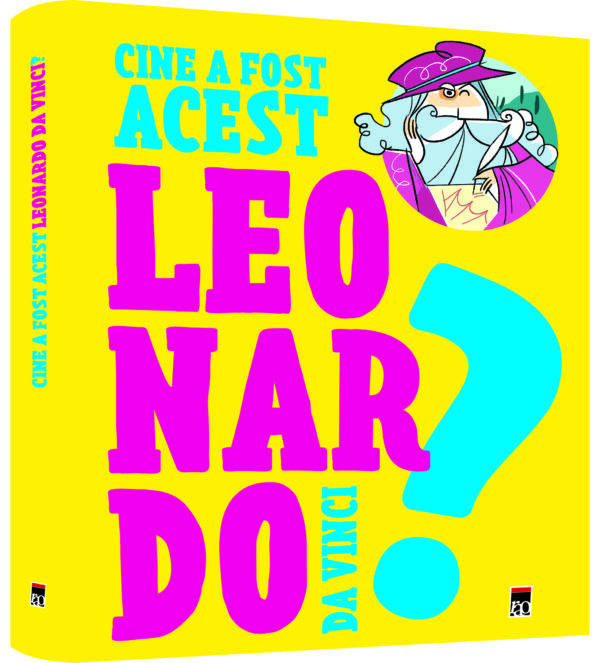 Coperta cărții Cine a fost acest… Leonardo da Vinci Coperta cărții Cine a fost acest… Leonardo da Vinci