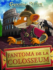 Coperta cărții Fantoma de la Colosseum Coperta cărții Fantoma de la Colosseum de Geronimo Stilton