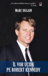 Coperta cărții Il vor ucide pe Robert Kennedy de Marc Dugain
