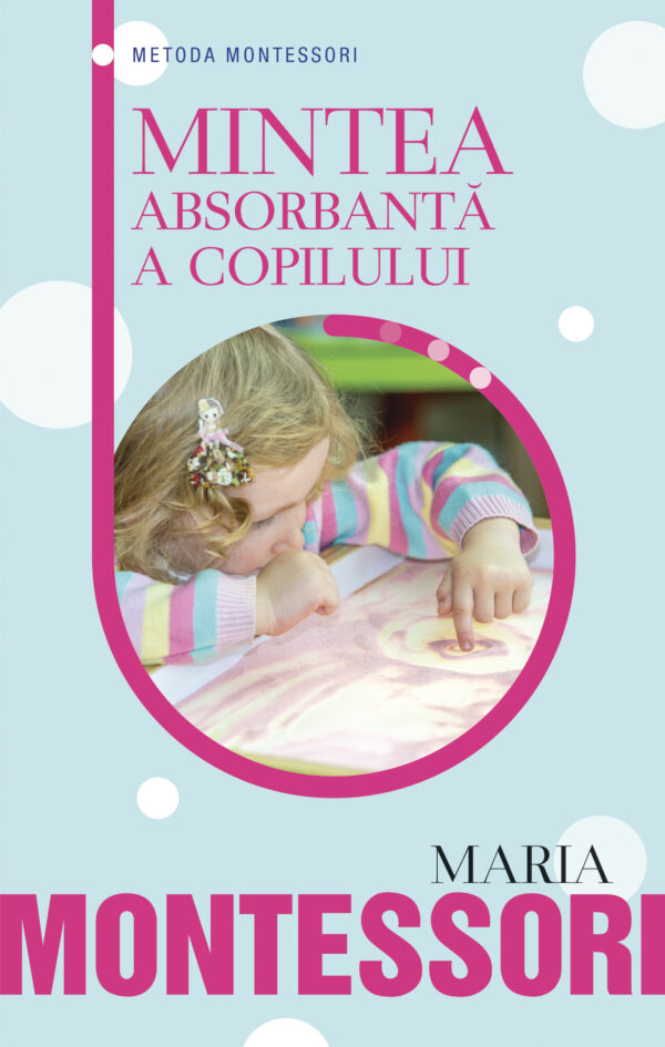 Coperta cărții Mintea absorbantă a copilului Coperta cărții Mintea absorbantă a copilului