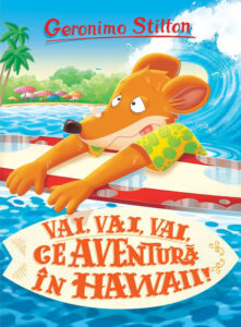 Coperta cărții pentru copii Vai, vai, vai ce aventură în Hawaii Copertă carte Vai, vai, vai ce aventură în Hawaii de Geronimo Stilton