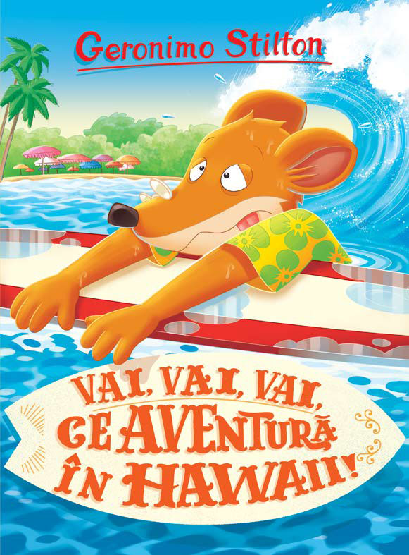 Coperta cărții pentru copii Vai, vai, vai ce aventură în Hawaii Copertă carte Vai, vai, vai ce aventură în Hawaii de Geronimo Stilton