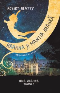 Coperta cărții Serafina și mantia neagră (seria Serafina vol. 1) de Robert Beatty