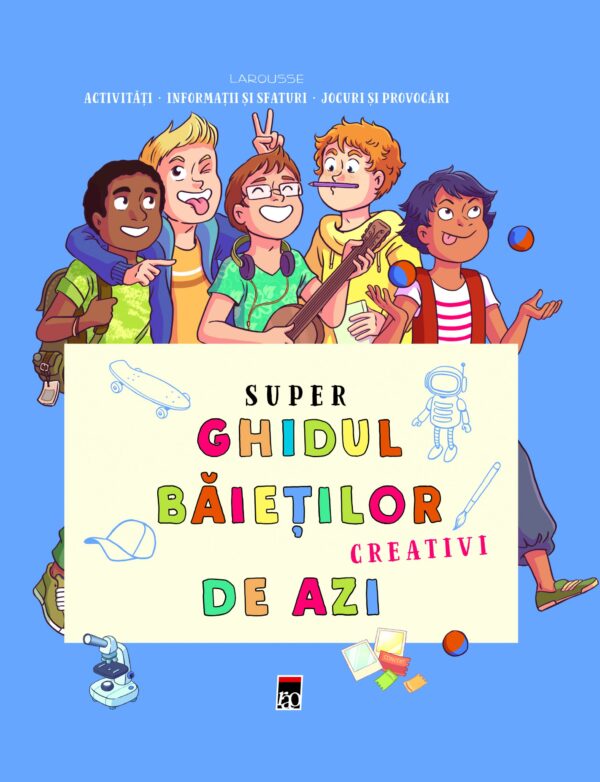 Coperta cărții Super Ghidul Băieților Creativi de Azi Copertă carte Super ghidul băieților creativi de azi Larousse